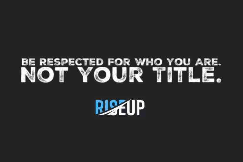 Be Respected for who you are.