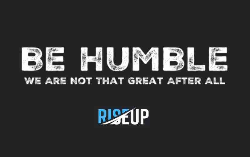 Humility in Workplace: Be Humble. We Are Not That Great After All