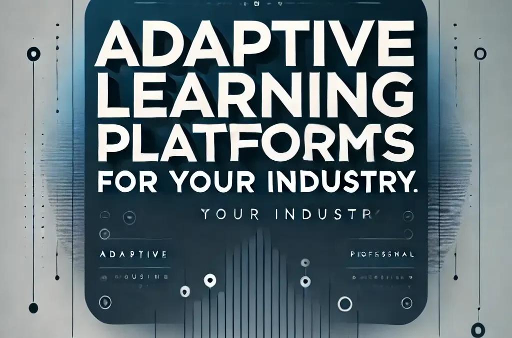 Top Adaptive Learning Platforms for your Industry