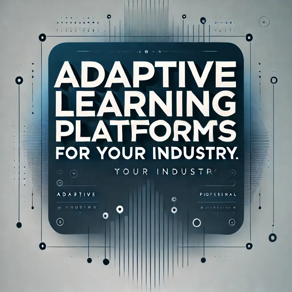 Adaptive Learning Platforms for your Industry