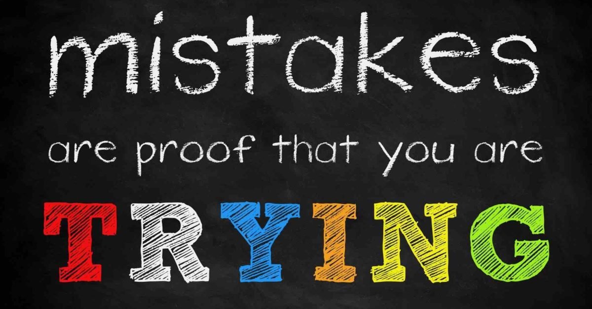 Mistakes are proof that you are trying