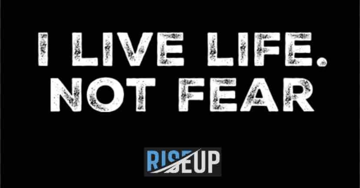 I live life not fear